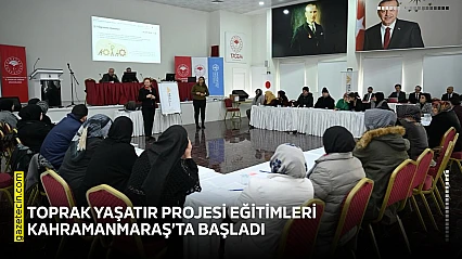 Toprak Yaşatır Projesi eğitimleri Kahramanmaraş'ta başladı