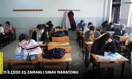 11 ilçede eş zamanlı sınav maratonu