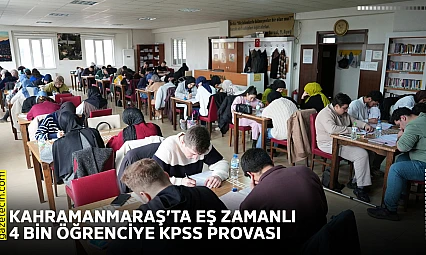 Kahramanmaraş'ta eş zamanlı 4 bin öğrenciye KPSS provası