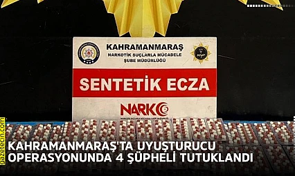 Kahramanmaraş'ta uyuşturucu operasyonunda 4 şüpheli tutuklandı