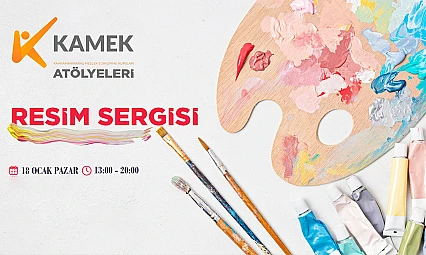 KAMEK'ten renkli final! Yılsonu resim sergisi sanatseverlerle buluşuyor