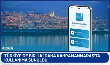 Türkiye'de bir ilki daha Kahramanmaraş'ta kullanıma sunuldu