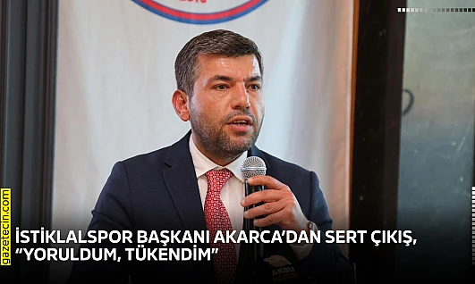 İstiklalspor Başkanı Akarca'dan sert çıkış, 'Yoruldum, tükendim'