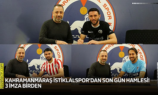 Kahramanmaraş İstiklalspor'dan son gün hamlesi! 3 imza birden