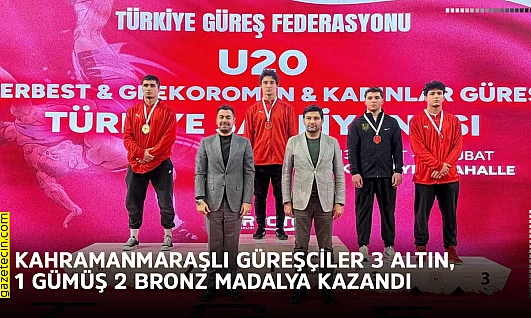 Kahramanmaraşlı güreşçiler 3 altın, 1 gümüş 2 bronz madalya kazandı
