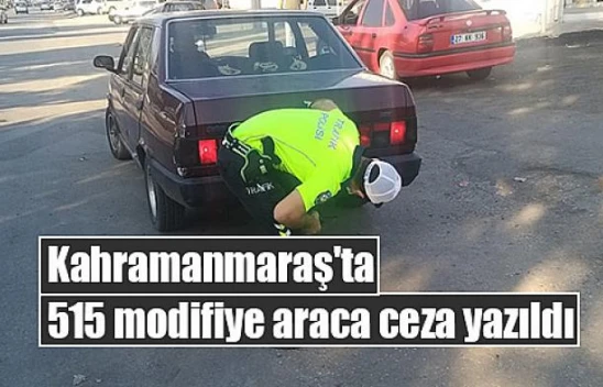 Kahramanmaraş'ta 515 modifiye araca ceza yazıldı
