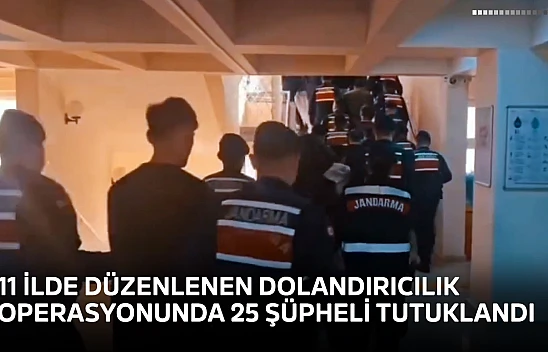 11 İlde Düzenlenen Dolandırıcılık Operasyonunda 25 Şüpheli Tutuklandı