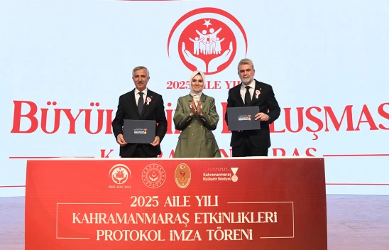 2025 Aile Yılı Kahramanmaraş etkinlikleri protokolü imzalandı
