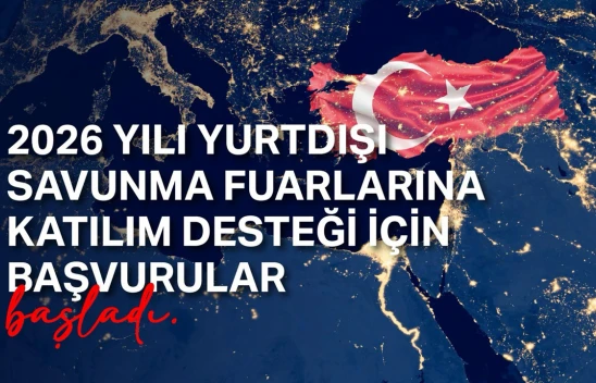 2026 Yurtdışı Savunma Fuarları için katılım desteği başvuruları açıldı