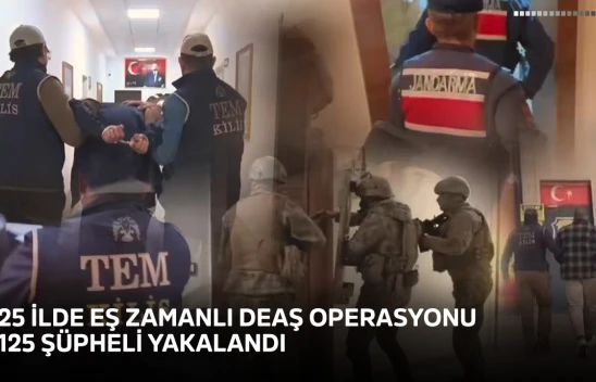 25 ilde eş zamanlı DEAŞ operasyonu! 125 şüpheli yakalandı