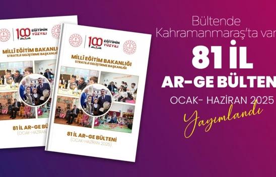 81 İl Ar-Ge birimlerinin faaliyetleri, bülten olarak yayımlandı