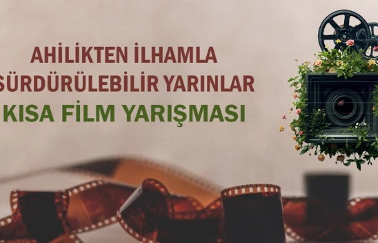 Ahilikten ilhamla sürdürülebilir yarınlar yarışması için başvuruları başladı