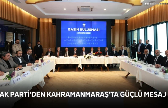 AK Parti'den Kahramanmaraş'ta güçlü mesaj
