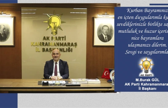 AK Parti Kahramanmaraş İl Başkanı Gül'den Kurban Bayramı mesajı
