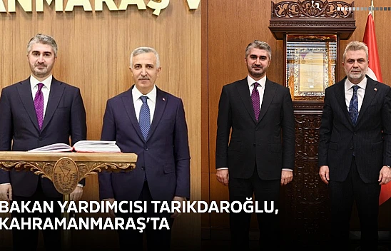 Bakan Yardımcısı Tarıkdaroğlu, Kahramanmaraş'ta