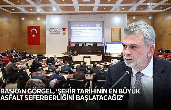Başkan Görgel, 'Şehir tarihinin en büyük asfalt seferberliğini başlatacağız'