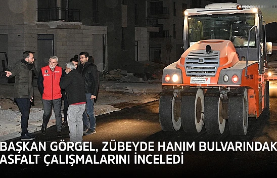 Başkan Görgel, Zübeyde Hanım Bulvarındaki asfalt çalışmalarını inceledi