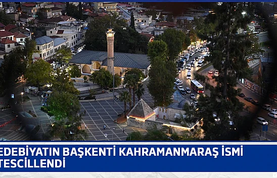 Edebiyatın Başkenti Kahramanmaraş ismi tescillendi