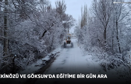 Ekinözü ve Göksun ilçelerinde eğitime bir gün ara