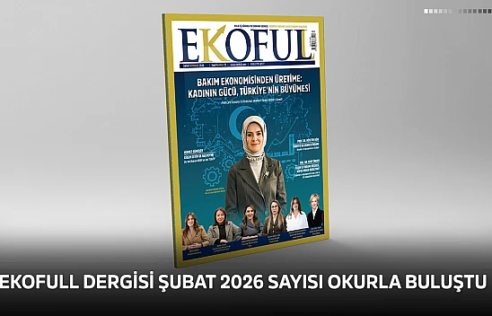 EKOFULL Dergisi Şubat 2026 sayısı okurla buluştu
