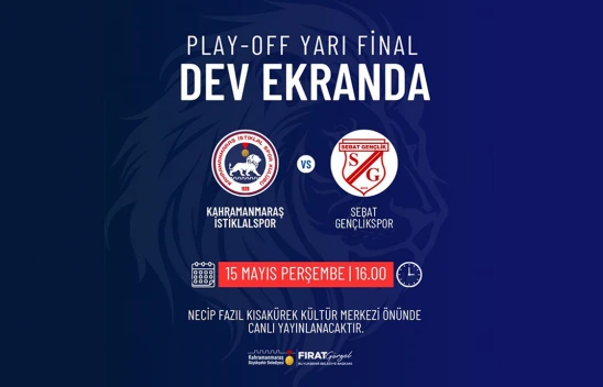 İstiklalspor'un yarı final mücadelesi dev ekranda yayımlanacak
