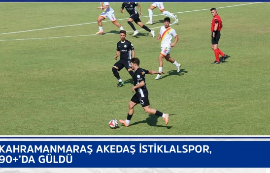 Kahramanmaraş AKEDAŞ İstiklalspor, 90+'da güldü