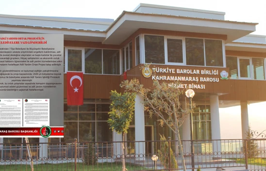 Kahramanmaraş Barosu'ndan belediyelere Adli Yardım Ortak Projesi çağrısı