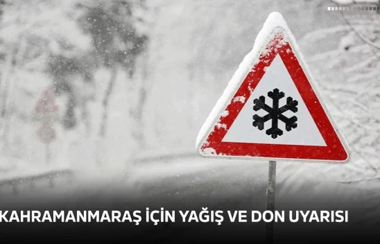 Kahramanmaraş için yağış ve don uyarısı