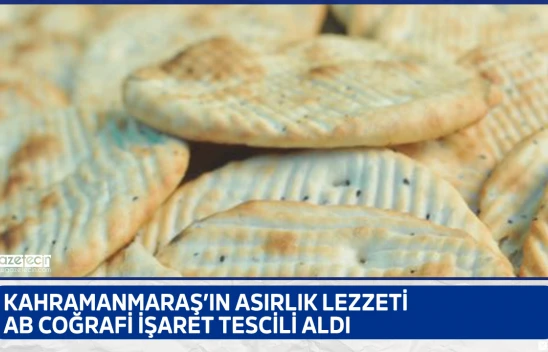 Kahramanmaraş'ın asırlık lezzeti AB Coğrafi İşaret Tescili aldı