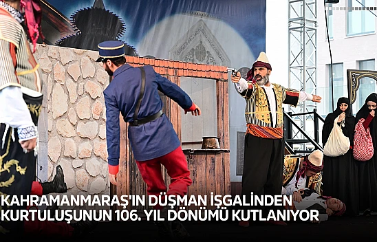 Kahramanmaraş'ın düşman işgalinden kurtuluşunun 106. yıl dönümü kutlanıyor