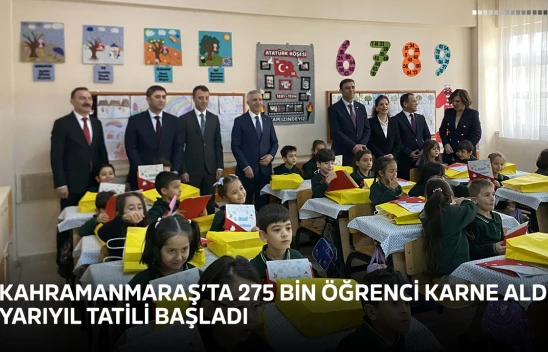 Kahramanmaraş'ta 275 bin öğrenci karne aldı, yarıyıl tatili başladı