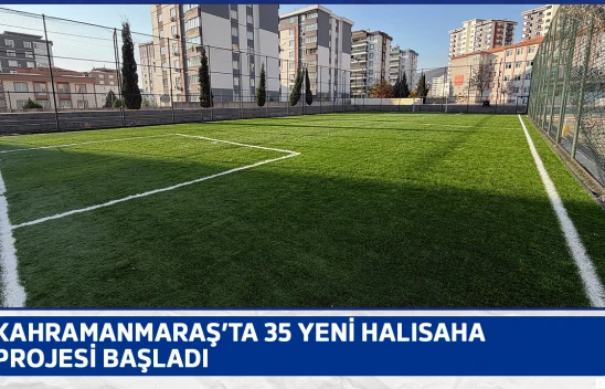 Kahramanmaraş'ta 35 yeni halısaha projesi başladı