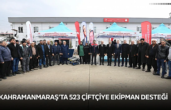 Kahramanmaraş'ta 523 çiftçiye ekipman desteği