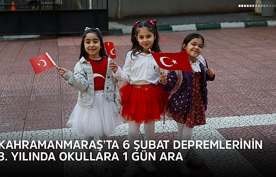 Kahramanmaraş'ta 6 Şubat depremlerinin 3. Yılında okullara 1 gün ara