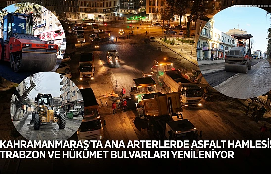 Kahramanmaraş'ta ana arterlerde asfalt hamlesi! Trabzon ve Hükümet Bulvarları yenileniyor