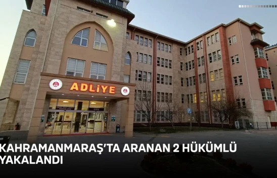 Kahramanmaraş'ta aranan 2 hükümlü yakalandı