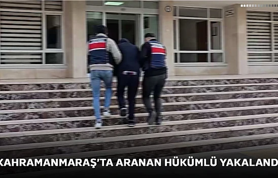 Kahramanmaraş'ta aranan hükümlü yakalandı