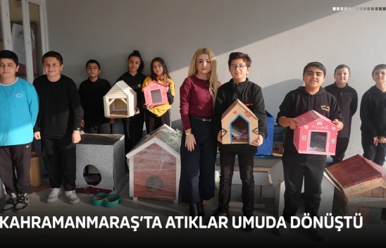 Kahramanmaraş'ta atıklar umuda dönüştü