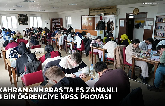 Kahramanmaraş'ta eş zamanlı 4 bin öğrenciye KPSS provası
