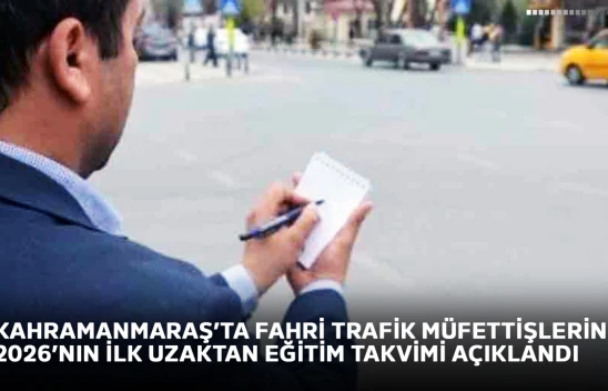 Kahramanmaraş'ta fahri trafik müfettişlerine 2026'nın ilk uzaktan eğitim takvimi açıklandı