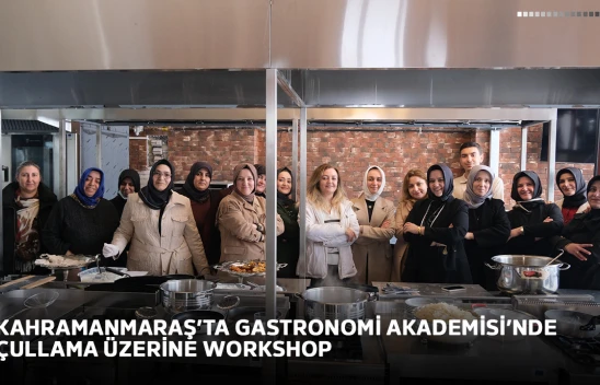 Kahramanmaraş'ta Gastronomi Akademisi'nde Çullama üzerine workshop