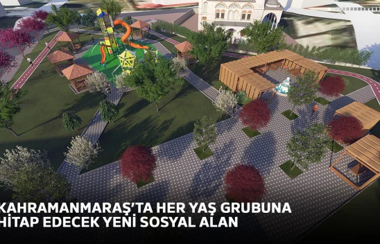 Kahramanmaraş'ta her yaş grubuna hitap edecek yeni sosyal alan
