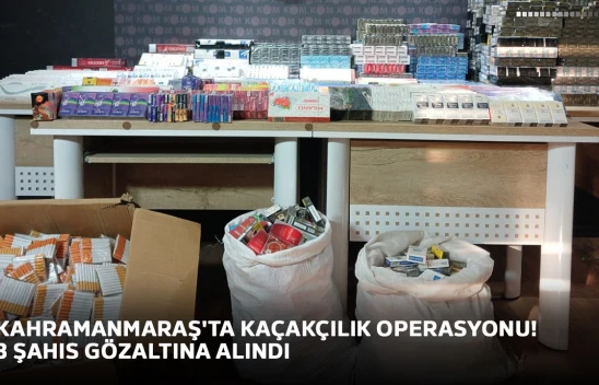 Kahramanmaraş'ta kaçakçılık operasyonu! 3 şahıs gözaltına alındı