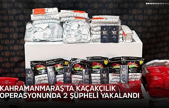 Kahramanmaraş'ta kaçakçılık operasyonunda 2 şüpheli yakalandı