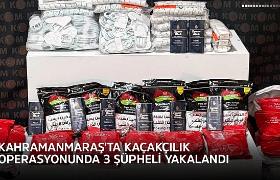 Kahramanmaraş'ta kaçakçılık operasyonunda 3 şüpheli yakalandı