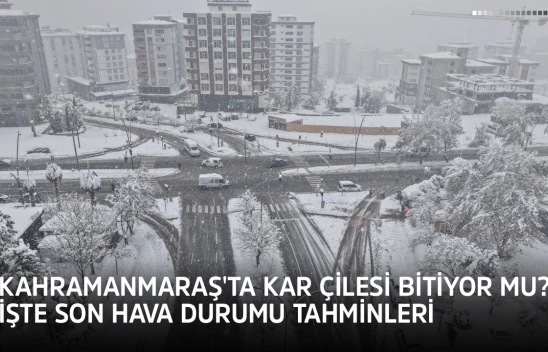 Kahramanmaraş'ta kar çilesi bitiyor mu? İşte son hava durumu tahminleri