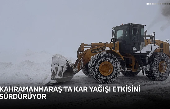 Kahramanmaraş'ta kar yağışı etkisini sürdürüyor