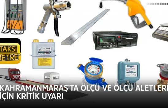 Kahramanmaraş'ta ölçü ve ölçü aletleri için kritik uyarı