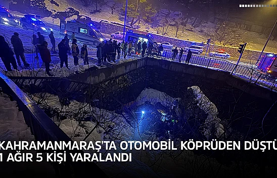 Kahramanmaraş'ta otomobil köprüden düştü! 1 ağır 5 kişi yaralandı