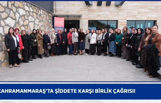 Kahramanmaraş'ta şiddete karşı birlik çağrısı!